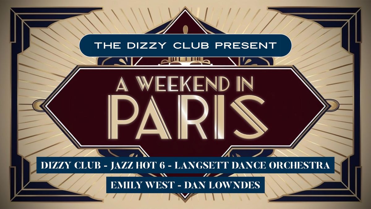 A Weekend in Paris: Dinner with the Dizzies \/ Jazz Hot 6 \/ Langsett Dance Orchestra