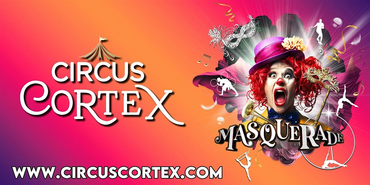 CIRCUS CORTEX: Holyport - \u00a37 Off