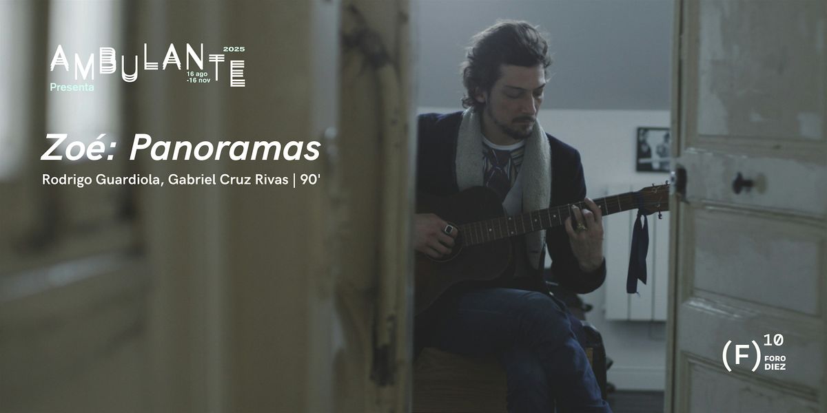 Zo\u00e9: Panoramas - Proyecci\u00f3n Ambulante Presenta en Foro Diez