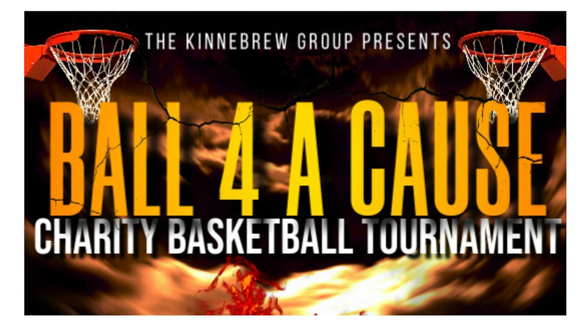 Ball 4 A Cause Basketball Charity Event Presented by The Kinnebrew Group