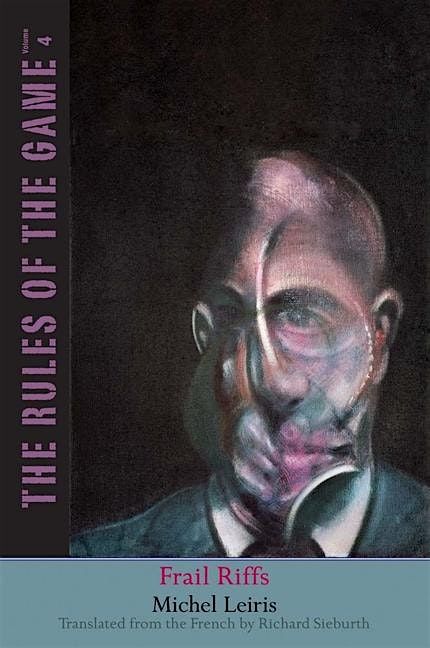 Frail Riffs \/ Fr\u00eale bruit: Michel Leiris in Translation