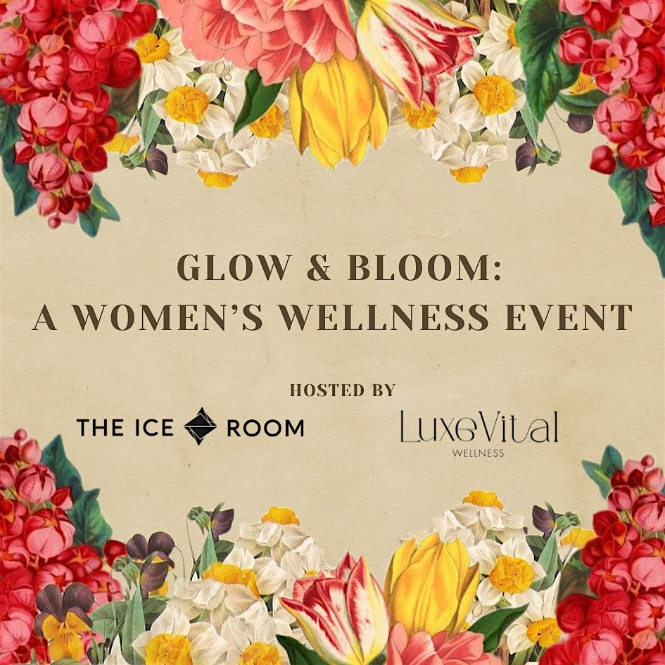 Glow & Bloom: A Women\u2019s Wellness Event