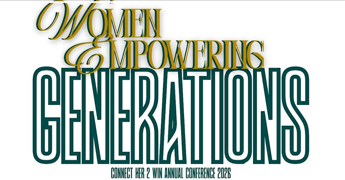 Connect HER 2 WIN \u201cWomen Empowering Generations\u201d Conference 2026