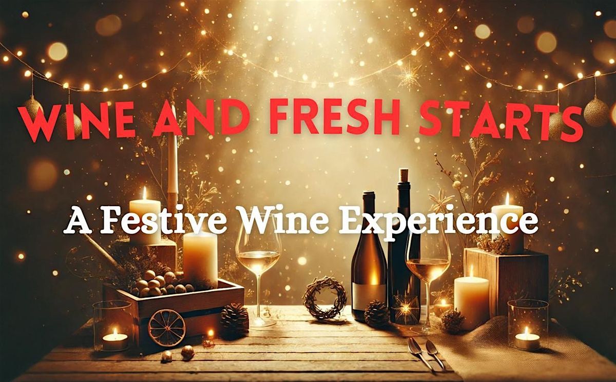 Wine  & Food and Fresh Starts: A Festive Wine Experience