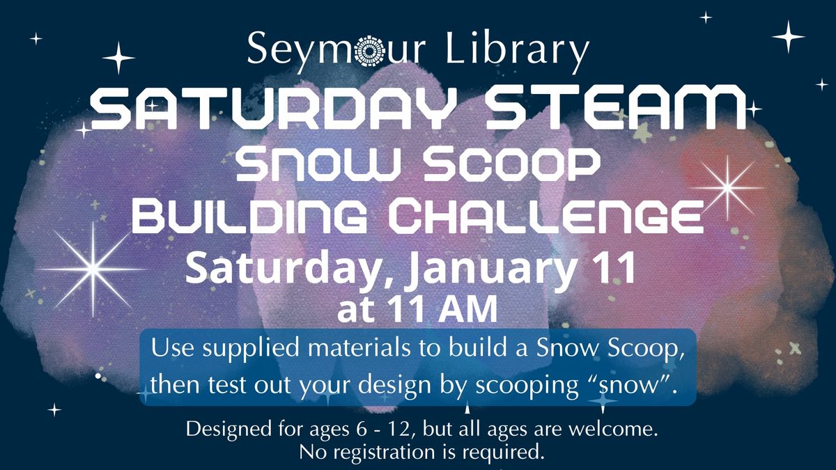 Saturday STEAM- Snow Scoop Building Challenge