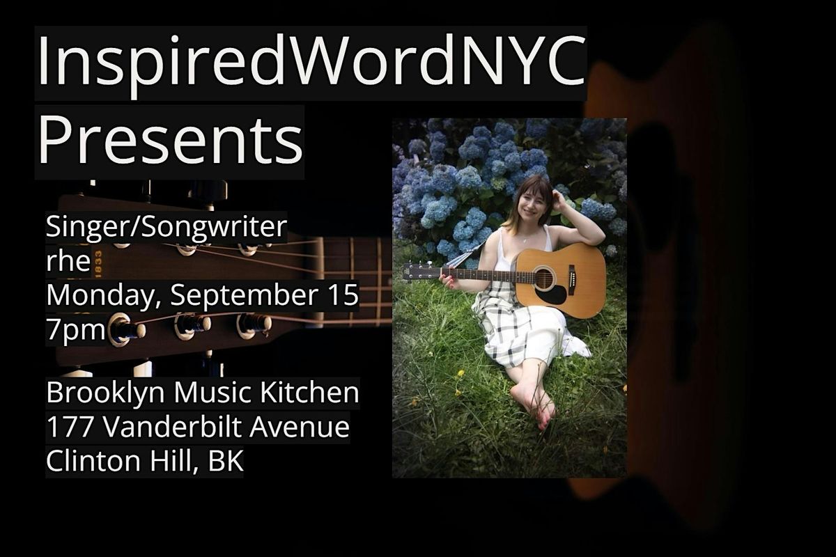 InspiredWordNYC Presents Singer\/Songwriter rhe at Brooklyn Music Kitchen