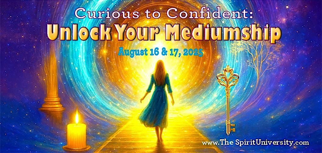 Unlock Your Mediumship From Curious to Confident