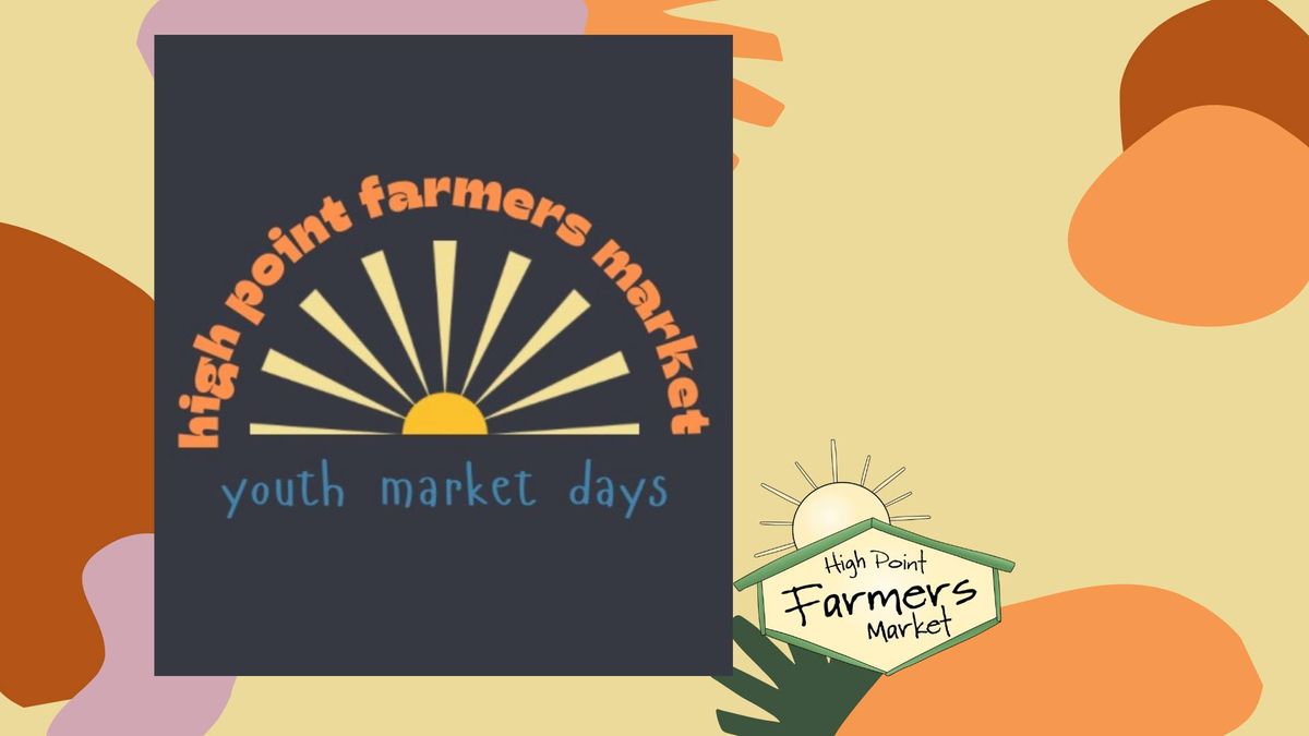 Youth Market Days at the High Point Farmers Market