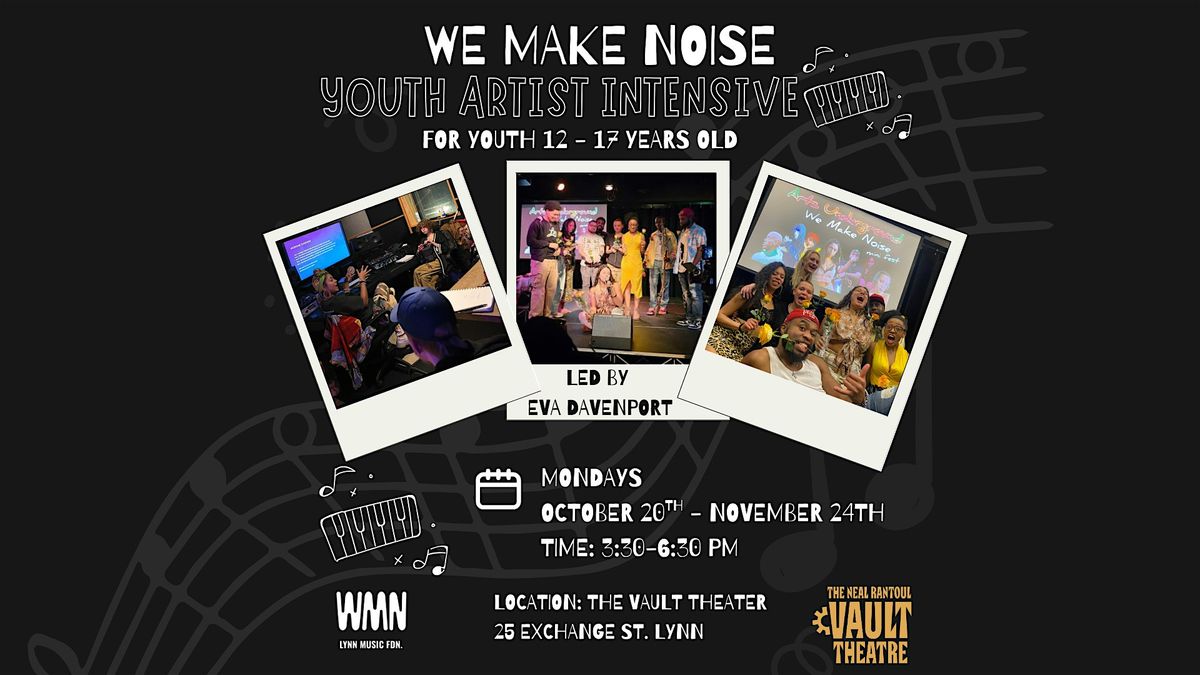 We Make Noise Youth Artist Intensive (For Ages 12-17 Years Old)