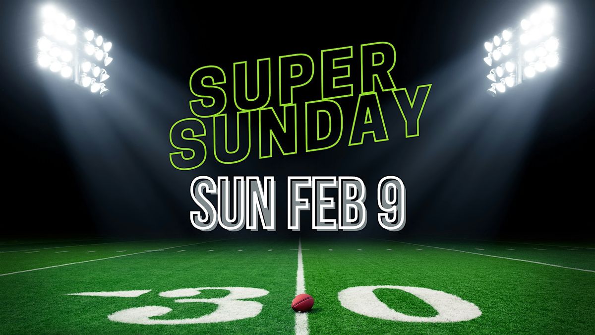 SUPER SUNDAY Football Watch Party