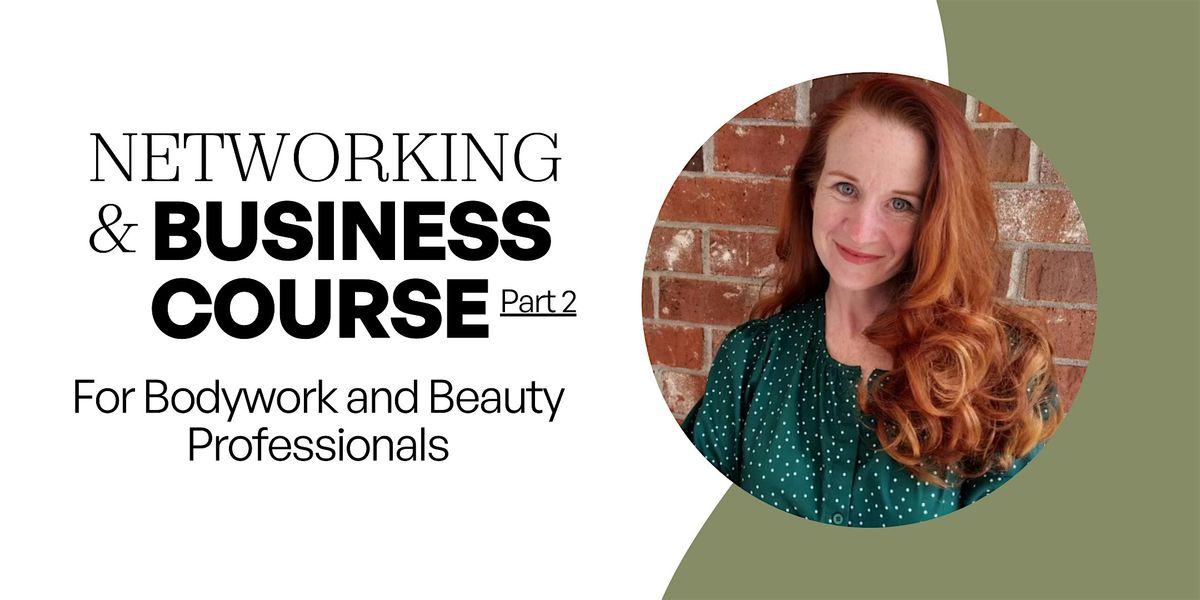 Part 2 Networking and Business Course for Bodywork and Beauty Professionals