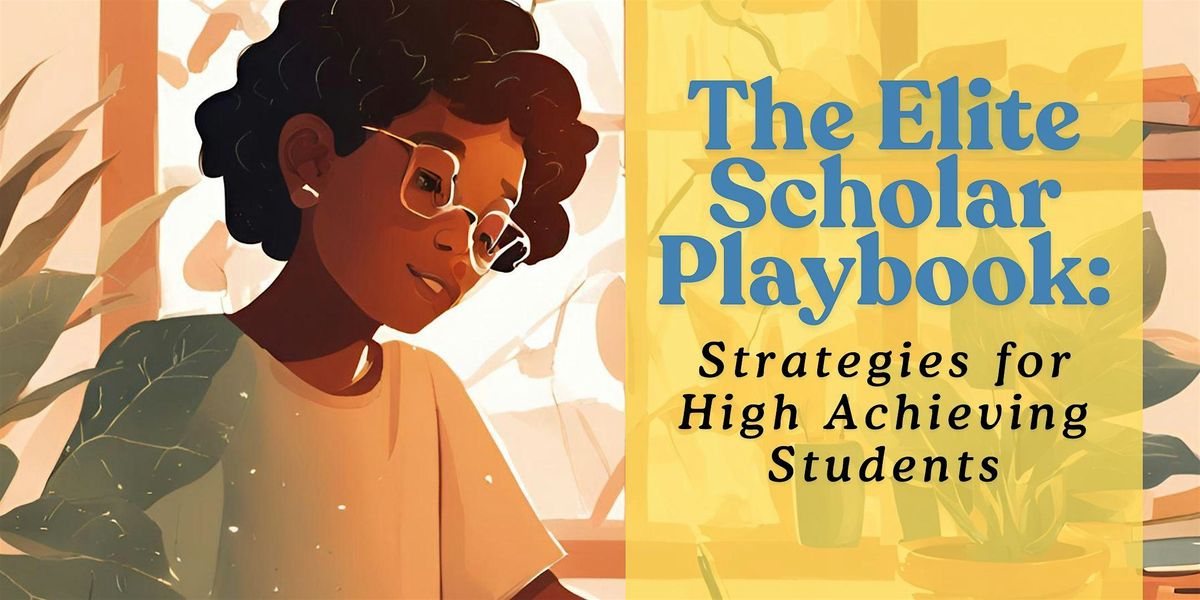 The Elite Scholar Playbook: Strategies for High-Achieving Students