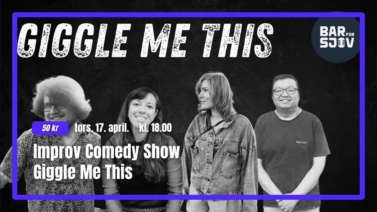 Improv Comedy Show w. Giggle Me this 