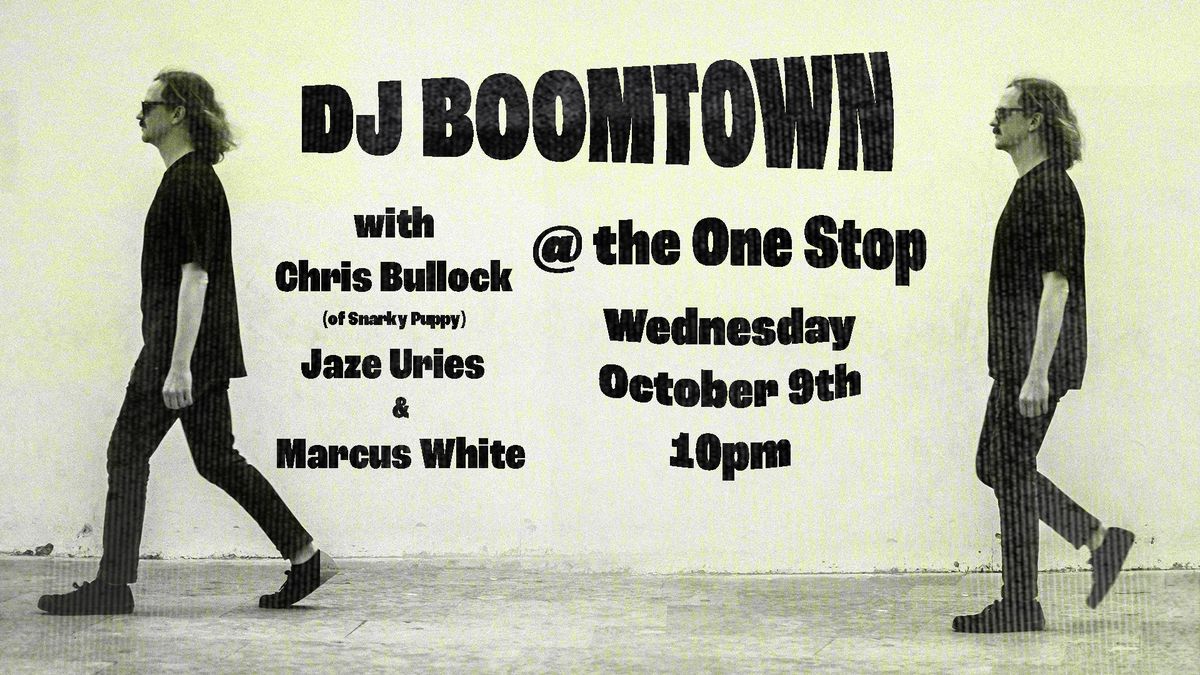 DJ Boomtown ft. Chris Bullock (of Snarky Puppy), Jaze Uries & Marcus White @ The One Stop