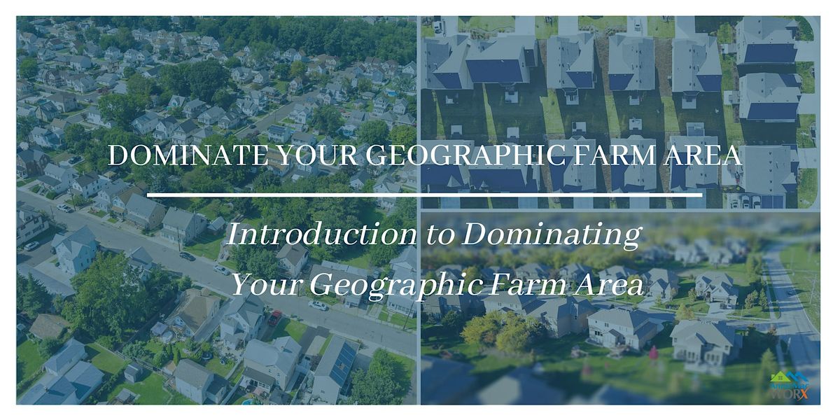 Dominate Your Geographic Farm Area