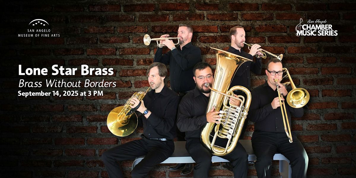 Brass Without Borders \u2013 Lone Star Brass | Chamber Music Series at SAMFA