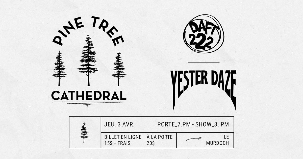 Pine Tree Cathedral x Daft 222 x Yester Daze