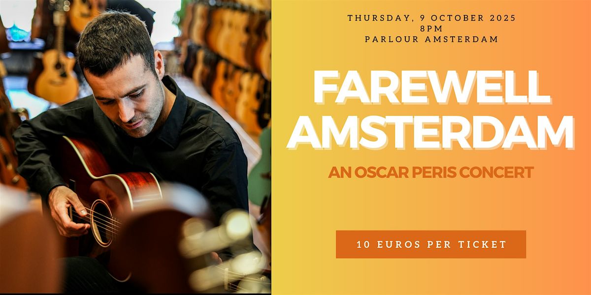 Farewell Amsterdam: A Concert by Oscar Peris