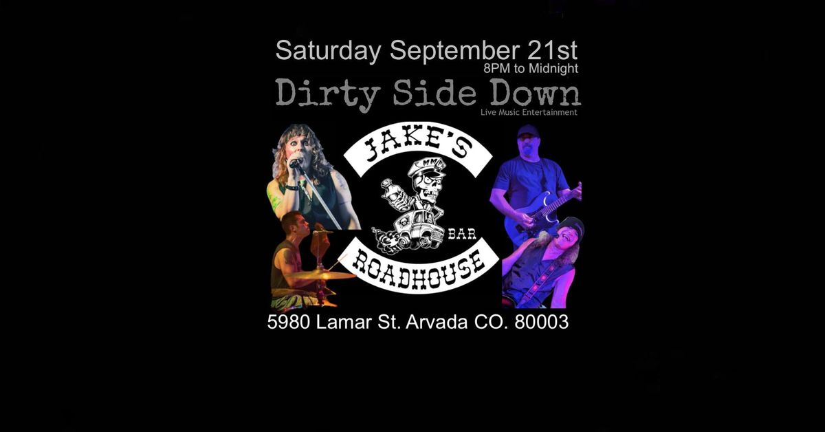 Dirty Side Down at Jake's Roadhouse - Arvada (Saturday September 21st)