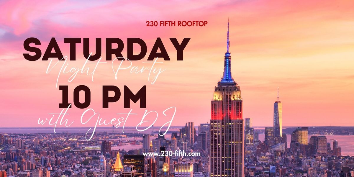 SATURDAY NIGHT Party @230 Fifth Rooftop