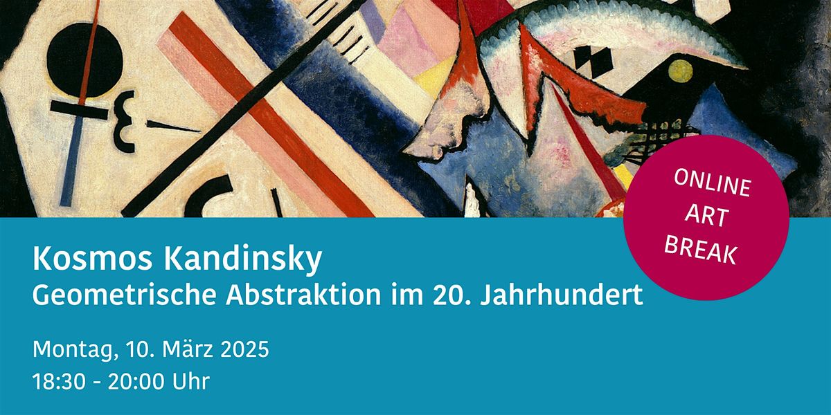 Kosmos Kandinsky - Geometrische Abstraktion im 20. Jh  ONLINE ART BREAK