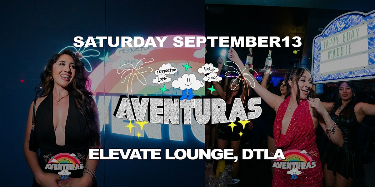 Aventuras Reggaeton & Hip-Hop Party  @ Elevate Lounge DTLA!