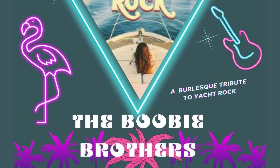 The Boobie Brothers: A Burlesque Tribute to Yacht Rock. 