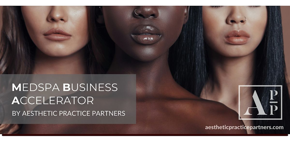 Medspa Business Accelerator by Aesthetic Practice Partners