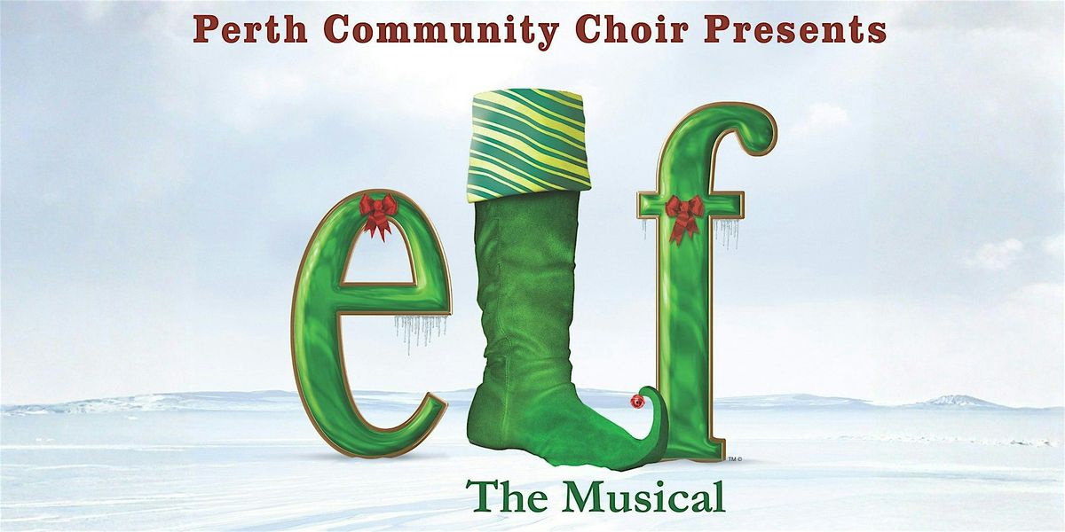Perth Community Choir presents "Elf The Musical"
