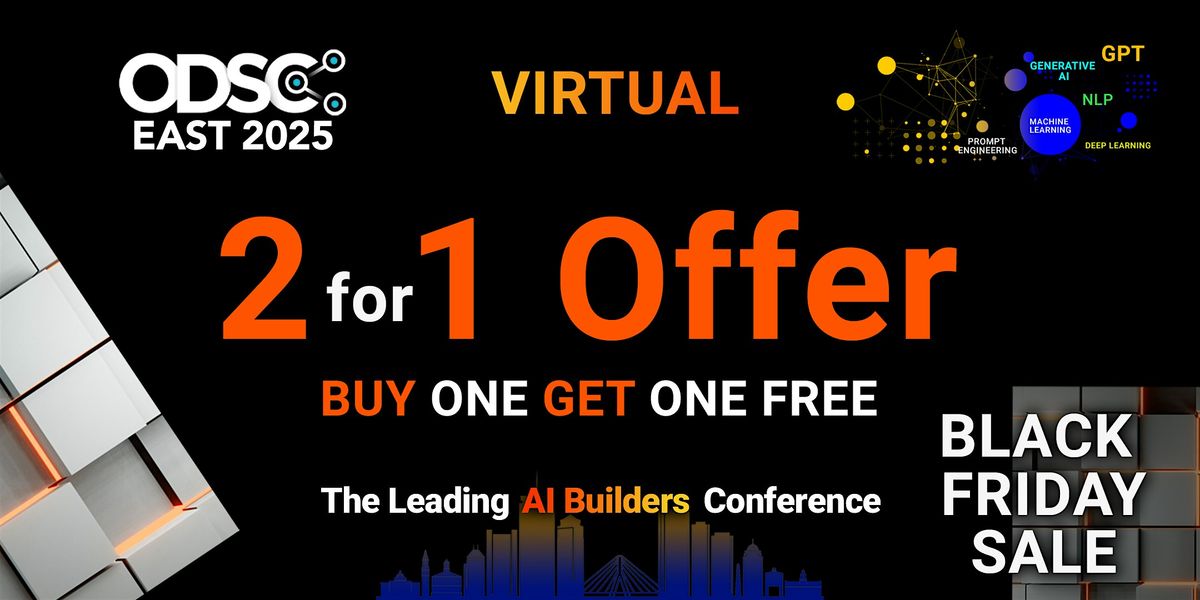 ODSC East 2025 Virtual Conference | 2 for 1 Offer