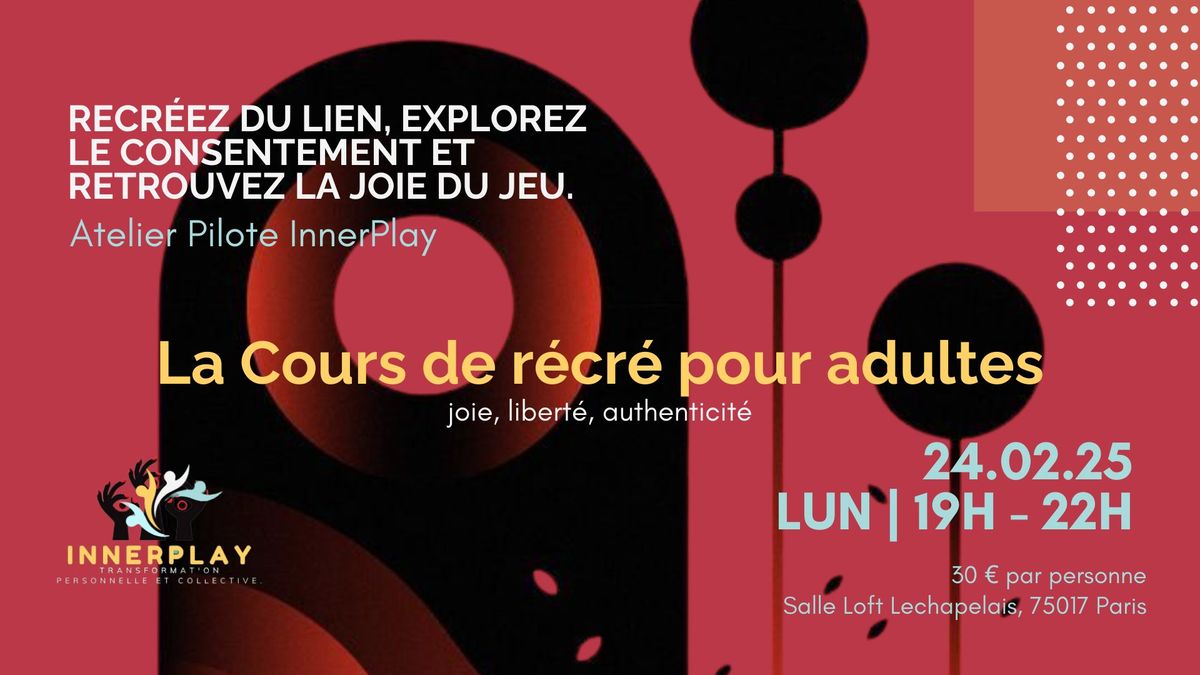 [PARIS] InnerPlay ! \ud83c\udfad Impro et Consentement \ud83c\udf1f Cours de r\u00e9cr\u00e9 pour adultes\ud83c\udf1f  