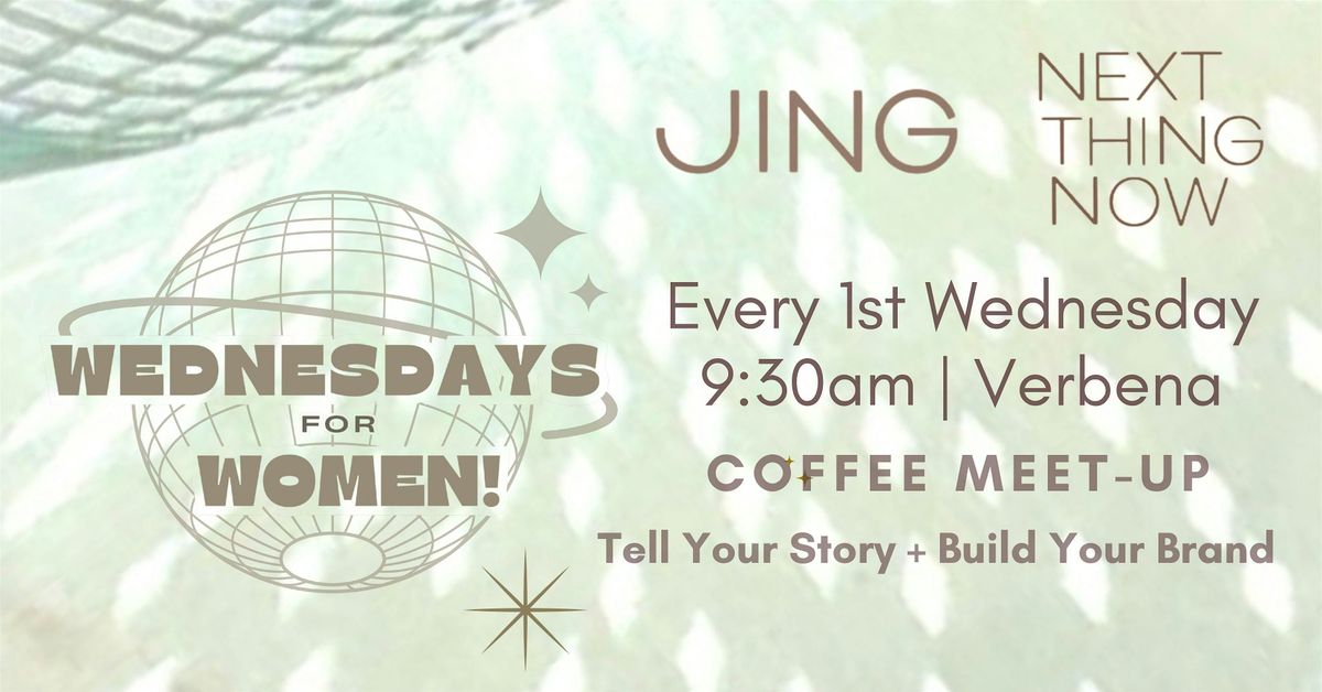 WEDNESDAYS for WOMEN! Coffee Meet-up with Jing Lauengco