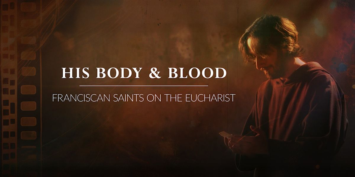 His Body & Blood: Franciscan Saints on the Eucharist