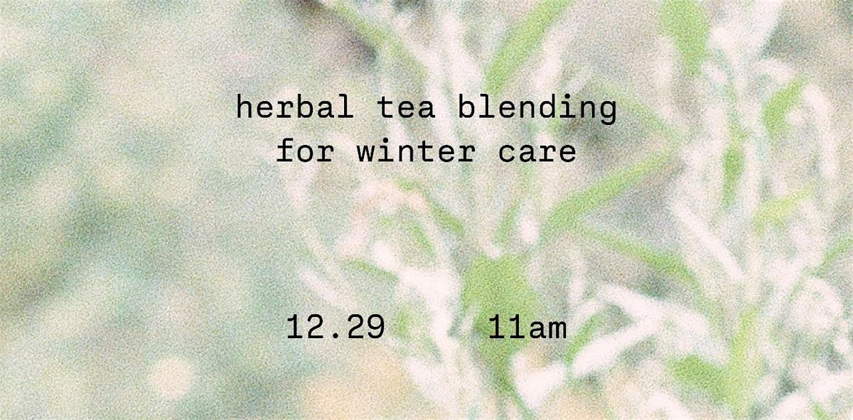 Bioregional Herbalism: Herbal Tea Blending for Winter Care