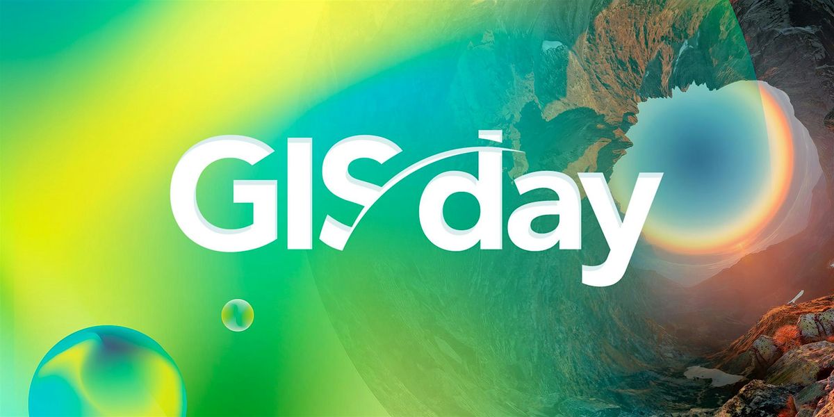 GIS Day 2024: Mapping Minds, Shaping the World