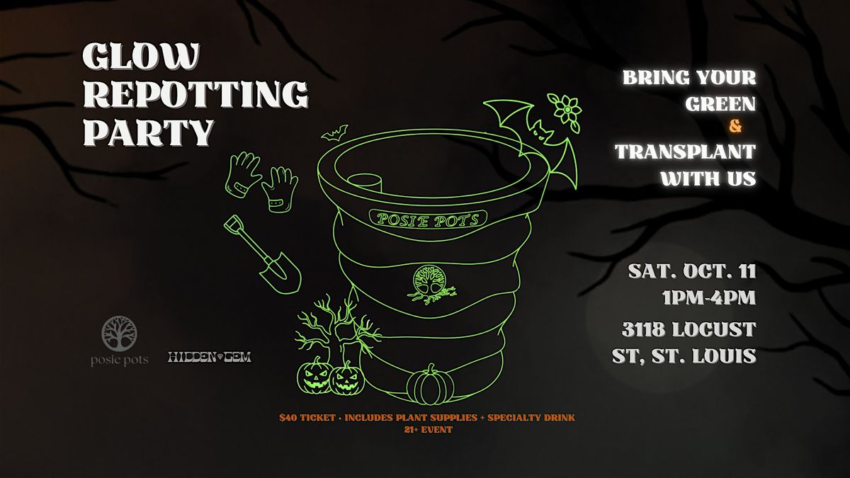 Glow Repotting Party-Hosted by Posie Pot & Hidden Gems