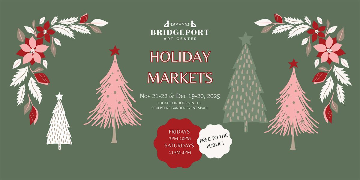 Bridgeport Art Center Holiday Markets 2025 Nov\/Dec