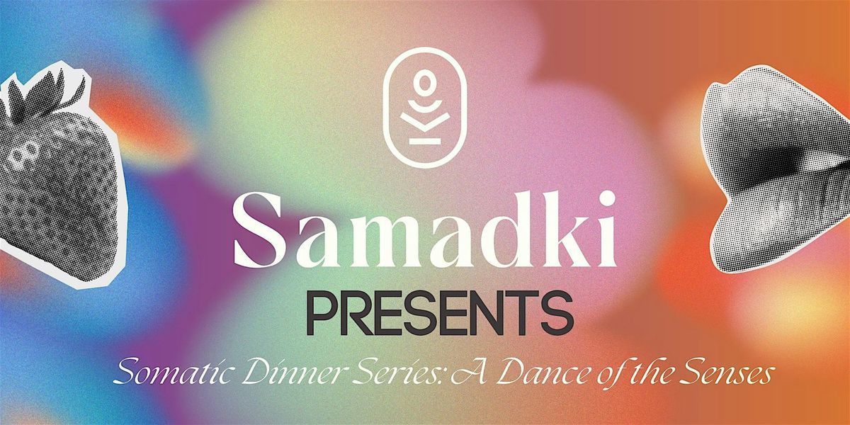 Somatic Dinner Series: A Dance of the Senses