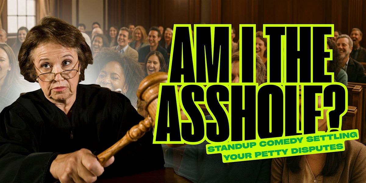 \u201cAm I the A*shole?\u201d - Standup Comedy Settling YOUR Disputes