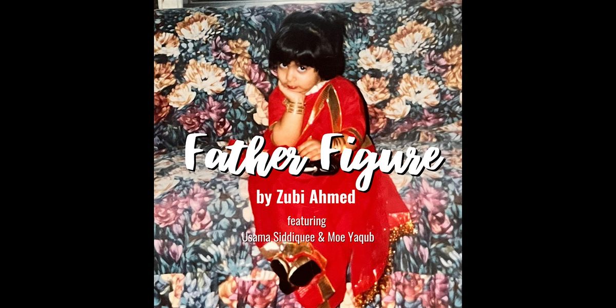 Zubi Ahmed: Father Figure