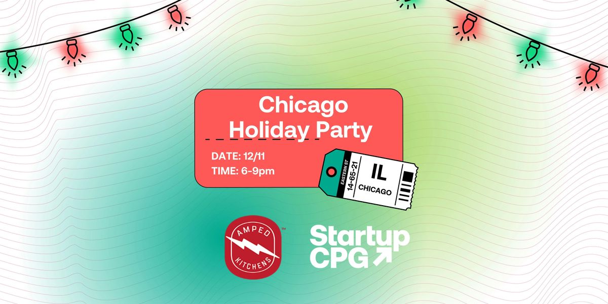 Startup CPG Holiday Meetup | Chicago - December 2024 @ Amped Kitchens