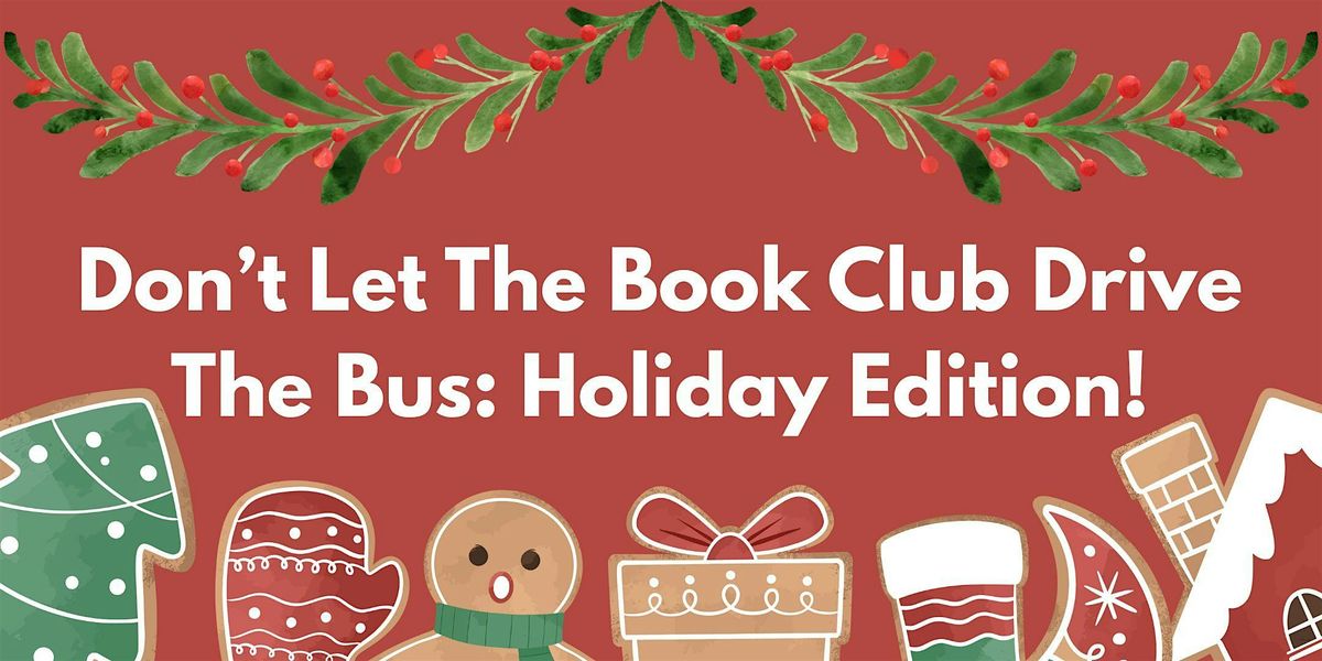Don't Let the Book Club Drive the Bus: Holiday Edition!