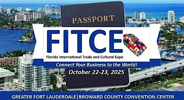 FITCE 2025 - Florida International Trade & Cultural Expo - 10th Anniversary