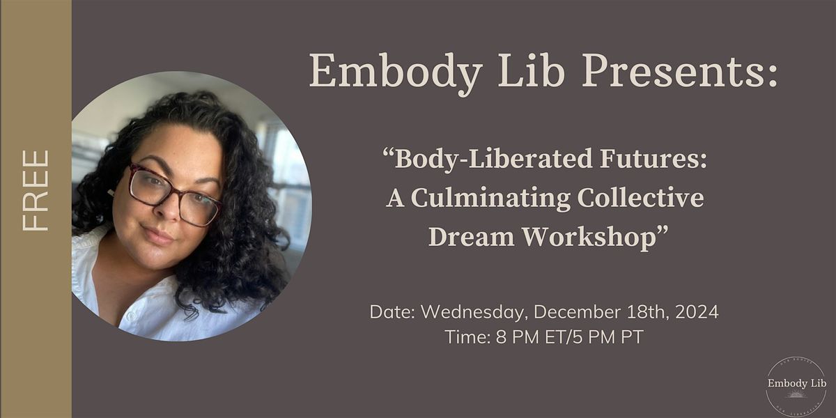 Body-Liberated Futures: A Culminating Collective Dream Workshop