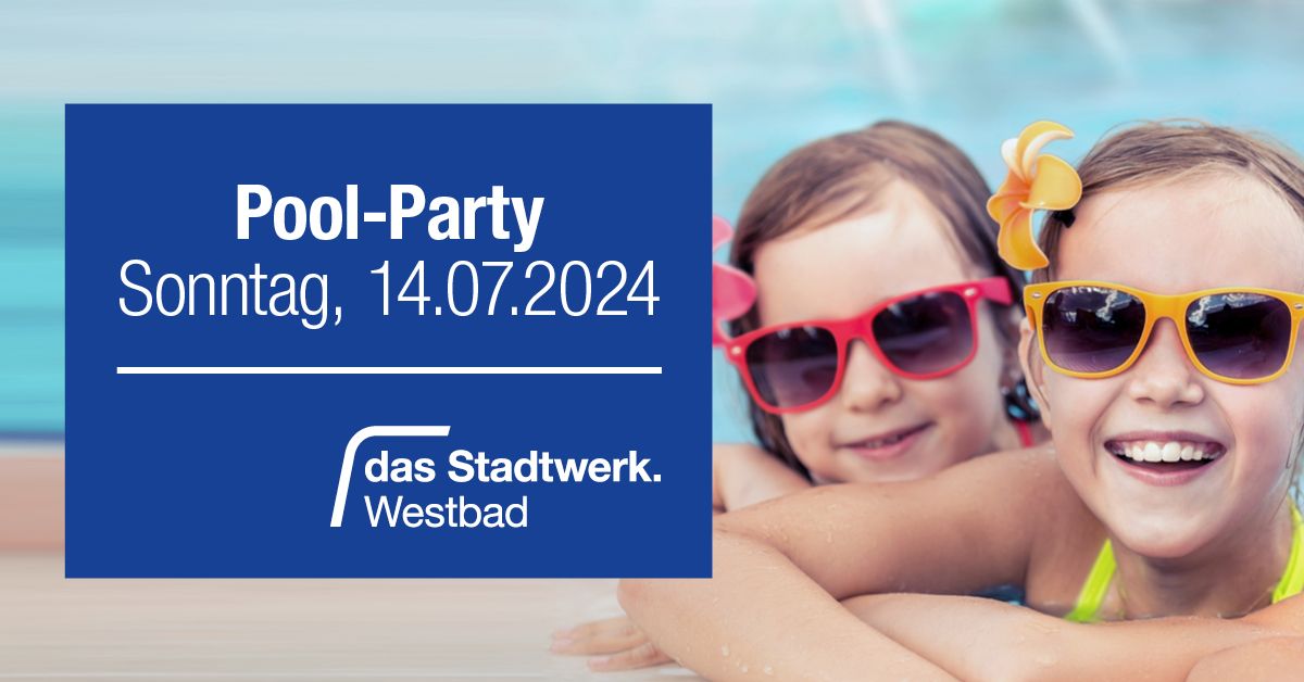 Sommer-Pool-Party im Westbad am 14.07.2024 