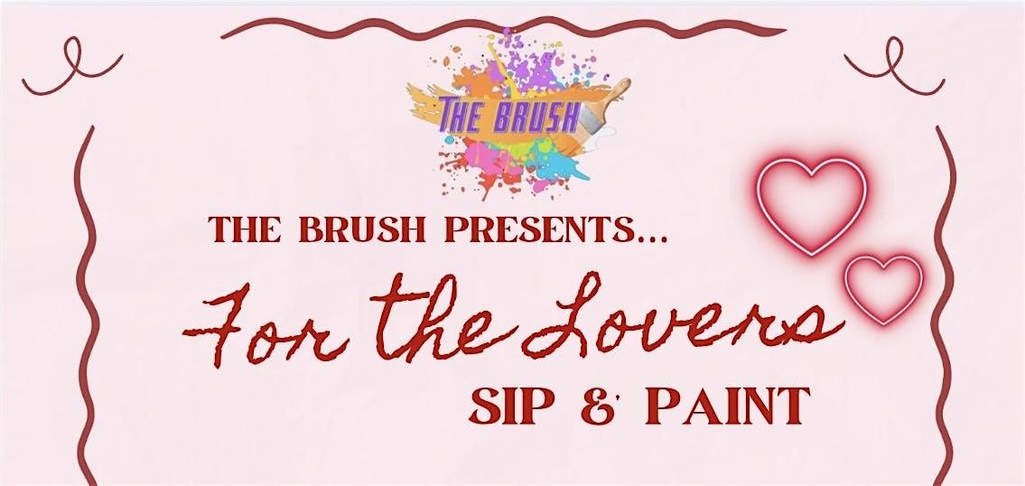 \u201cFor the Lovers\u201d Valentine Sip+Paint with The Brush