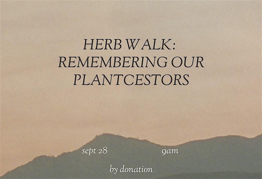 Herb Walk: Remembering our Plantcestors!