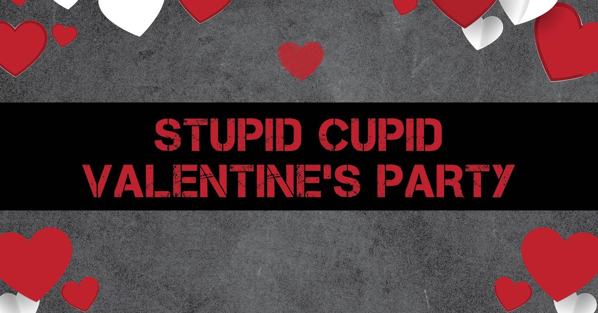 Stupid Cupid Valentine's Party