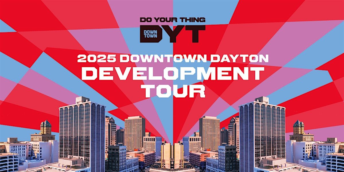 2025 Downtown Dayton Development Tour