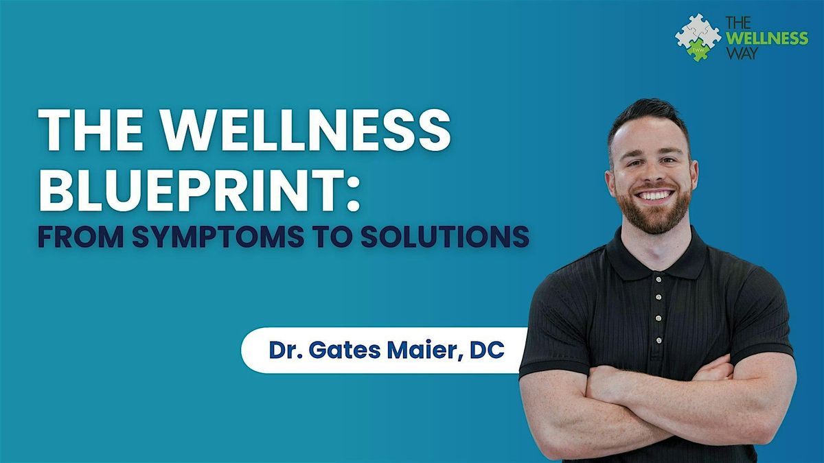 The Wellness Blueprint: From Symptoms to Solutions
